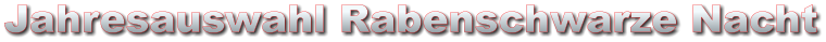 Jahresauswahl Rabenschwarze Nacht